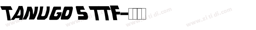 Tanugo S TTF字体转换